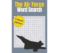The Air Force Word Search: Large Print Puzzle Book for Airmen & Veterans: 50+ Themed Puzzles Featuring Jets, Bases, and Call Signs (Tribute Edition)