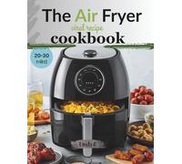 The Air Fryer Viral Recipes Cookbook: 100 Quick, Crispy, and Trending Recipes Everyone Is Making Right now