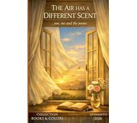 THE AIR HAS A DIFFERENT SCENT ...you, me and the poems (Books & Colors)