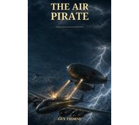 The Air Pirate: Sky Police, Stolen Airliners, and the Hunt for an Invisible Fortress