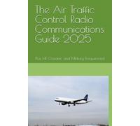 The Air Traffic Control Radio Communications Guide 2025: Plus HF Oceanic Frequencies! (Radio Frequency)