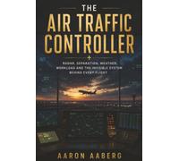 The Air Traffic Controller: Radar, Separation, Weather, Workload and the Invisible System Behind Every Flight: Germany and the Science of Winning (Football Nations: Stories of Glory and Strife)