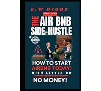The Airbnb Side-Hustle: How to start AirBnB today with little or no money
