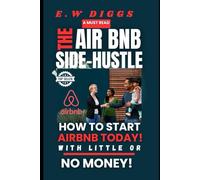 The Airbnb Side-Hustle: How to start AirBnB today with little or no money