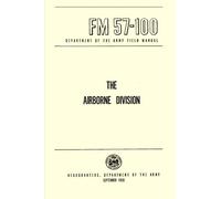 The Airborne Division Department of the Army Field Manual: FM 57-100, September 1959