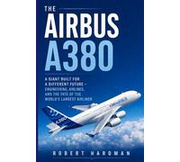 The Airbus A380: A Giant Built for a Different Future - Engineering, Airlines, and the Fate of the World’s Largest Airliner