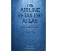 The Airline Retailing Atlas: Volume II - Economics, Governance & Reference (Blue Edition)