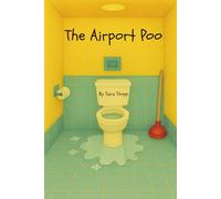 The Airport Poo: A laugh out loud children's book about a man's untimely battle with diarrhea in an airport. Children's toilet humor / Comedy book for all ages