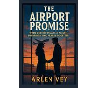 The Airport Promise: When Destiny Delays a Flight but Brings Two Hearts Together (Love in unexpected places)