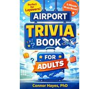 The Airport Trivia Book: Fun Facts, Quick Questions, and Fascinating Knowledge to Make Airport Waiting Time Fly By