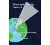 The Airspace Wedge Problem: Why Russia May Not Have Violated NATO Airspace (Military Science)