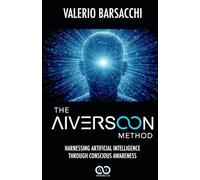THE AIVERSOON METHOD: Harnessing Artificial Intelligence Through Conscious Awareness