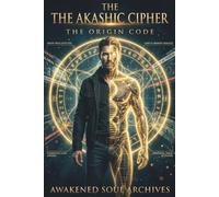 THE AKASHIC CIPHER: The Origin Code