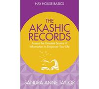 The Akashic Records: Unlock the Infinite Power, Wisdom and Energy of the Universe (Hay House Basics)