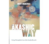 The Akashic Way: Living Through the Lens of the Akashic Records