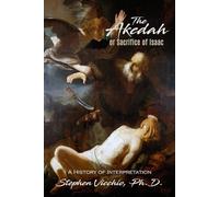 The Akedah or Sacrifice of Isaac: A History of Interpretation