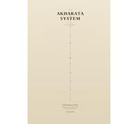 The Akharata System: Volume I: The Structure of Man - Foundations of Consciousness, Energy and Spiritual Development