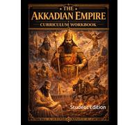 The Akkadian Empire Curriculum Workbook: Student Edition (World History Curriculum Workbooks)