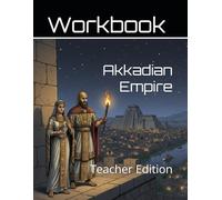 The Akkadian Empire Curriculum Workbook: Teacher Edition