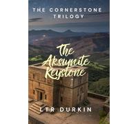 The Aksumite Keystone: One final artifact will decide the future of faith itself. (The Cornerstone Trilogy)