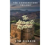 The Aksumite Keystone: One final artifact will decide the future of faith itself. (The Cornerstone Trilogy)