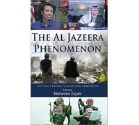 The Al Jazeera Phenomenon: Critical Perspectives on New Arab Media