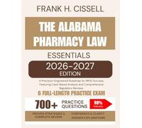 The Alabama Pharmacy Law Essentials 2026-2027 Edition: A Precision-Engineered Roadmap for MPJE Success, Featuring Case-Based Analysis and Comprehensive Regulatory Reviews.