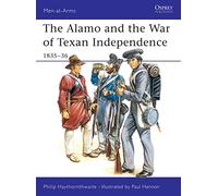 The Alamo and the War of Texan Independence 1835-36: 173 (Men-at-Arms)