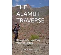 THE ALAMUT TRAVERSE: Hiking Iran’s Legendary Valley of Castles
