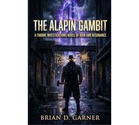 The Alapin Gambit: A Thorne Investigations Novel of Ruin and Resonance