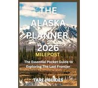 THE ALASKA PLANNER 2026: The Essential Pocket Guide to Exploring The Last Frontier.