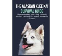 The Alaskan Klee Kai Survival Guide: Separation Anxiety, Picky Eating, Grooming Battles & Everything Your Breeder Didn't Warn You About