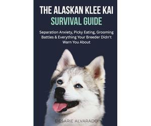 The Alaskan Klee Kai Survival Guide: Separation Anxiety, Picky Eating, Grooming Battles & Everything Your Breeder Didn't Warn You About