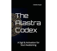 The Alastra Codex: A Sigil & Activation for Soul Awakening