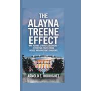 THE ALAYNA TREENE EFFECT: WAR ROOMS & WHISTLEBLOWERS - REPORTING TRUTH FROM INSIDE WASHINGTON’S SHADOWS