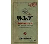 The Albany Protocol: A Story of Espionage and Deception at the Edge of Nuclear War