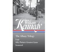 The Albany Trilogy: Legs / Billy Phelan's Greatest Game / Ironweed (Loa, 397)