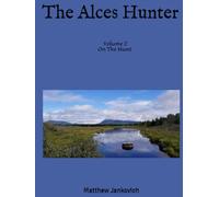 The Alces Hunter Volume 2 On The Hunt