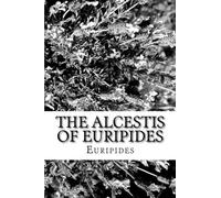 The Alcestis of Euripides