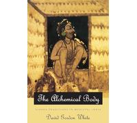 The Alchemical Body: Siddha Traditions in Medieval India