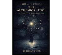 The Alchemical Fool: A Fragment of the Hidden Fool (Rise of the Zodiac)
