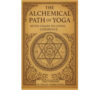 The Alchemical Path of Yoga: Seven Stages to Living Coherence