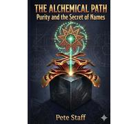 The Alchemical Path: Purity and the secret of names: 6 (The Hermetic Principles)