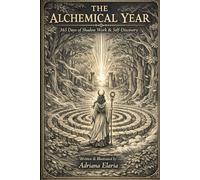 THE ALCHEMICAL YEAR: 365 Days of Shadow Work & Self-Discovery