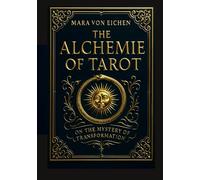 The Alchemie of Tarot: On the Mystery of Transformation