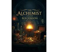 THE ALCHEMIST: A Play