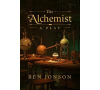 The Alchemist: A Play