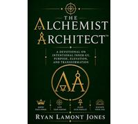 The Alchemist Architect: A Devotional On Intentional Inner-gy