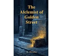 The Alchemist of Golden Street: A Novel of Gold, Grief, and the Quiet Miracle of an Open Door