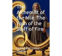 The Alchemist of the Nile: The Path of the Staff of Fire